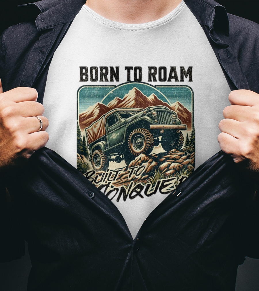 Born To Roam Built To Conquer Vintage Adventure Off-Road Truck Mountains T-Shirt