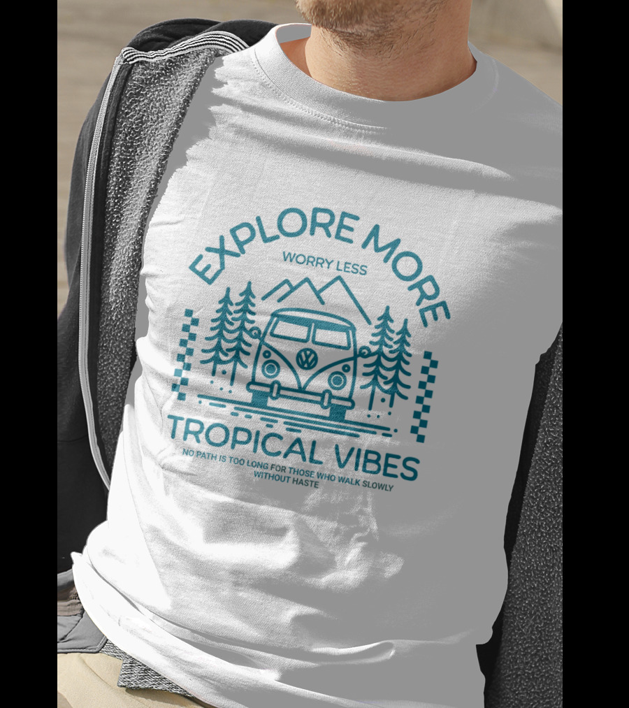Explore More Worry Less Tropical Vibes No Path Is Too Long For Those Who Walk Slowly Without Haste T-Shirt