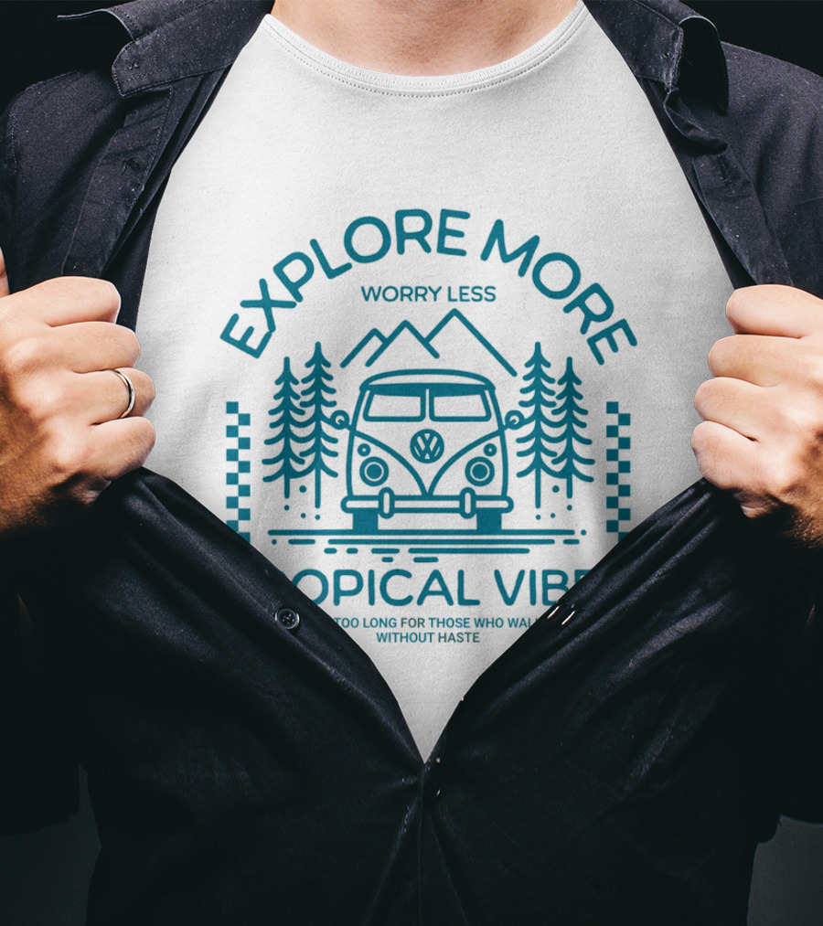 Explore More Worry Less Tropical Vibes No Path Is Too Long For Those Who Walk Slowly Without Haste T-Shirt