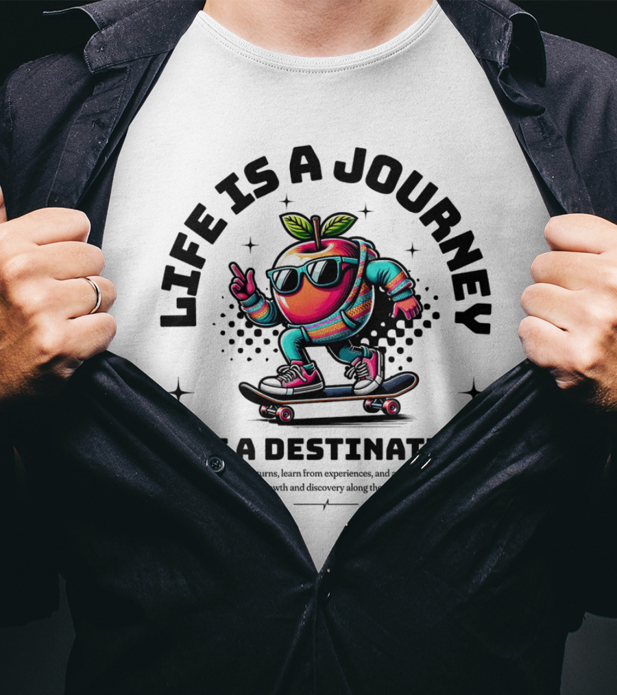 Life Is A Journey Not A Destination Skateboarding Apple Character T-Shirt