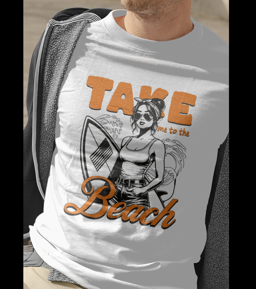 Take Me To The Beach Surfboard And Waves With Stylish Woman In Sunglasses T-Shirt