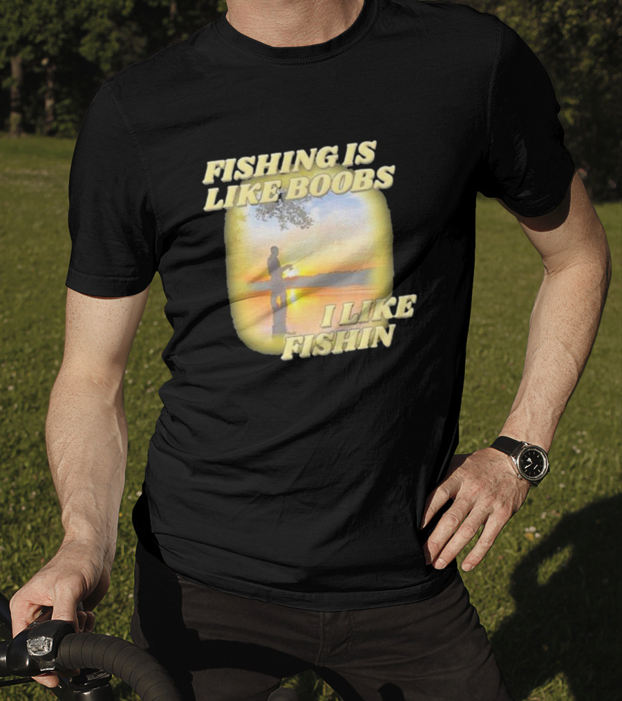 Fishing Is Like Boobs I Like Fishin Sunset T-Shirt