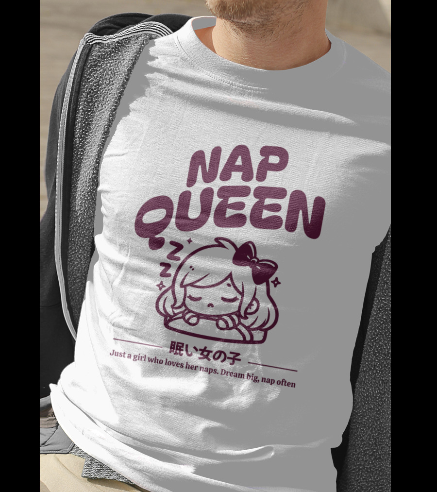Nap Queen Just A Girl Who Loves Her Naps Dream Big Nap Often T-Shirt
