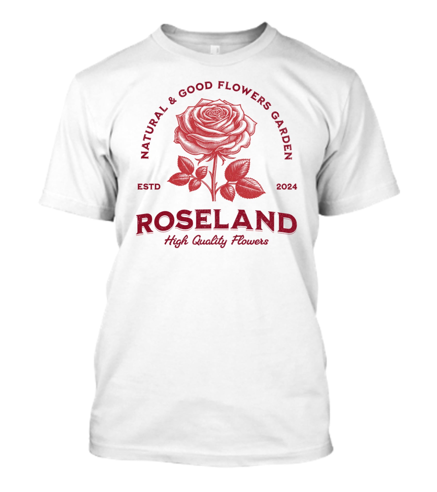 ROSELAND Natural And Good Flowers Garden High Quality Flowers ESTD T-Shirt