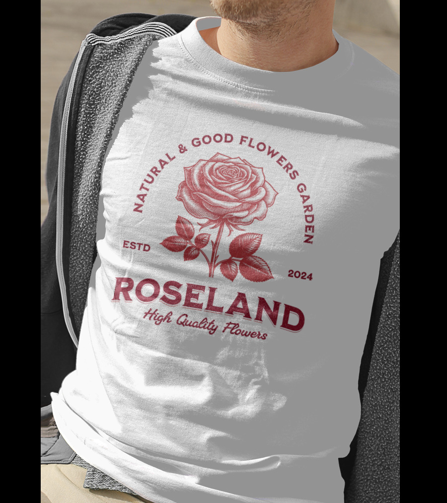 ROSELAND Natural And Good Flowers Garden High Quality Flowers ESTD T-Shirt