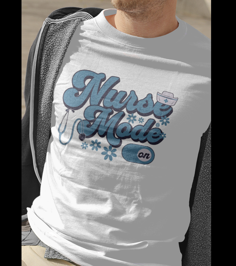 Nurse Mode On Stethoscope And Nurse Hat Healthcare T-Shirt