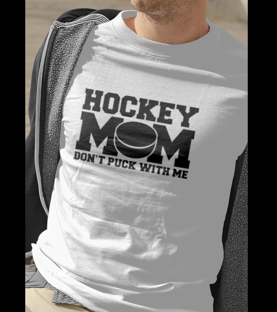Hockey Mom Don’t Puck With Me Bold Statement With Puck T-Shirt