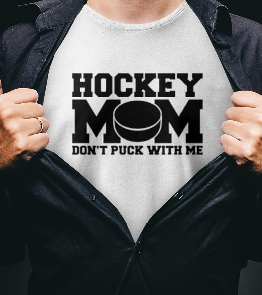 Hockey Mom Don’t Puck With Me Bold Statement With Puck T-Shirt