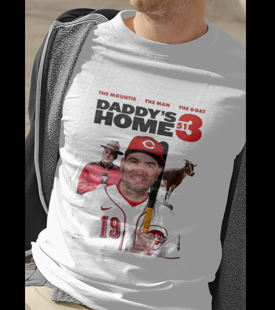 Daddy's Home 513 The Mountie The Man The Goat Cincy Shirts 19 T-Shirt