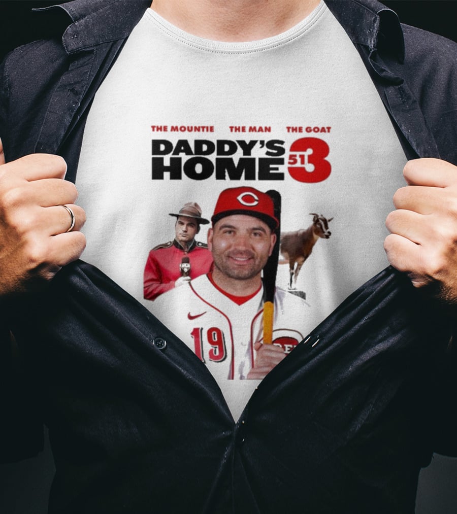 Daddy's Home 513 The Mountie The Man The Goat Cincy Shirts 19 T-Shirt