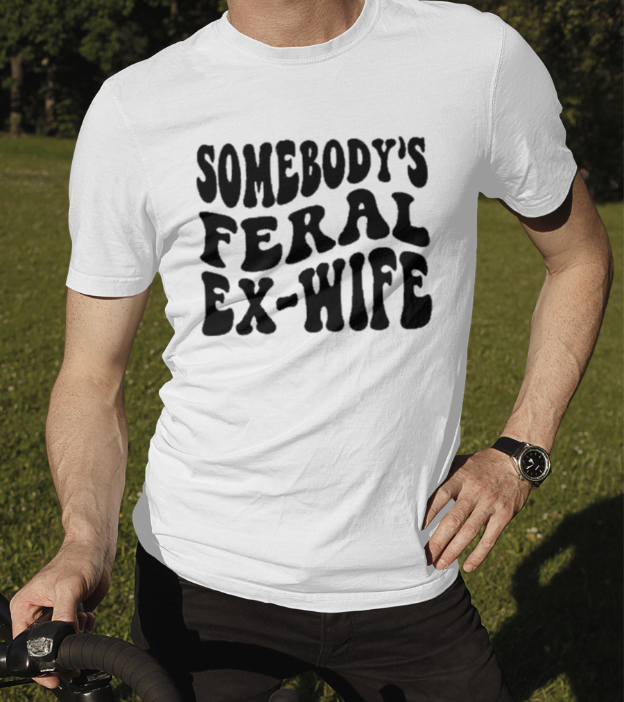 Somebody’s Feral Ex Wife Retro Groovy Text T-Shirt