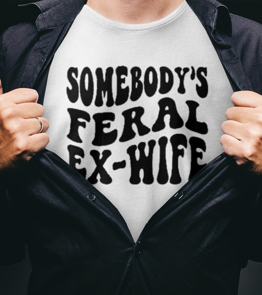 Somebody’s Feral Ex Wife Retro Groovy Text T-Shirt