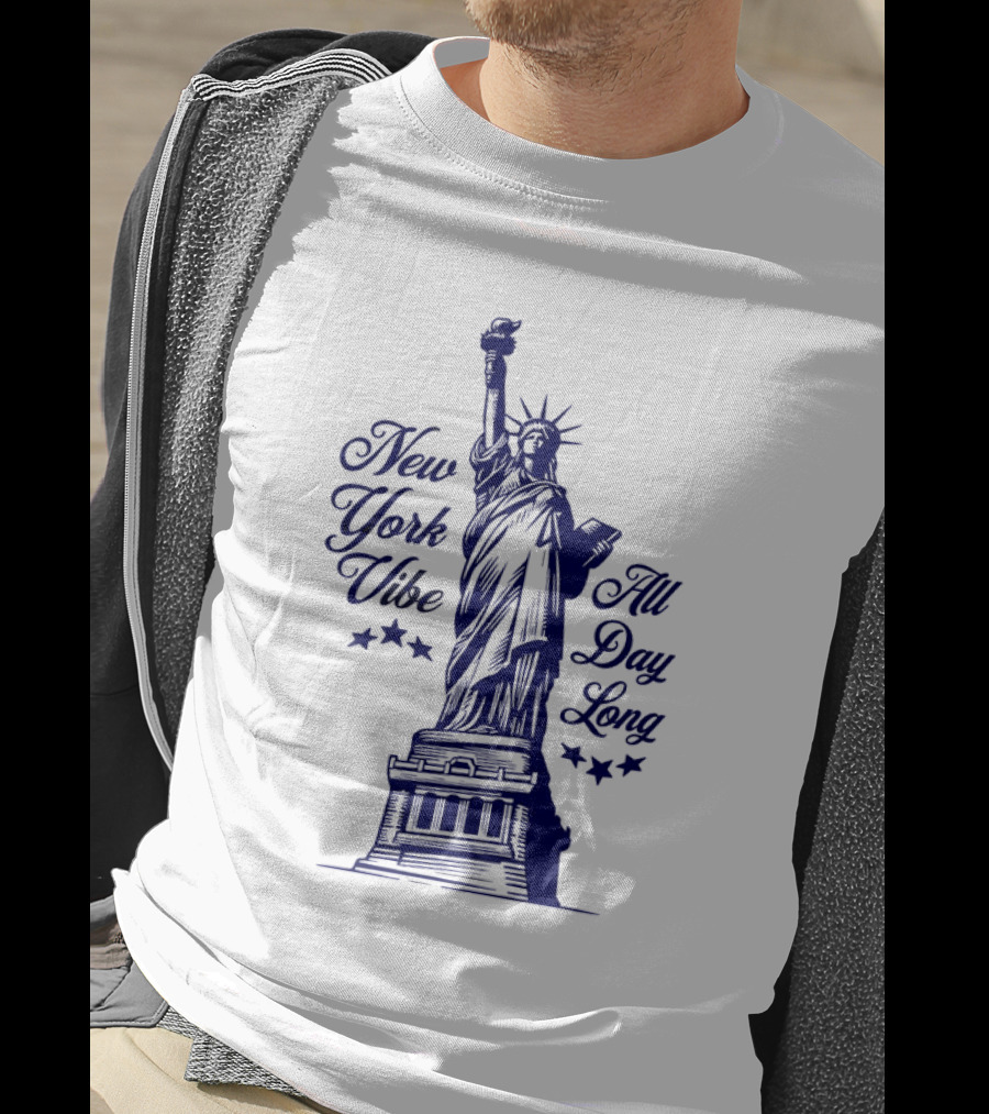New York Vibe Statue Of Liberty All Day Long T-Shirt