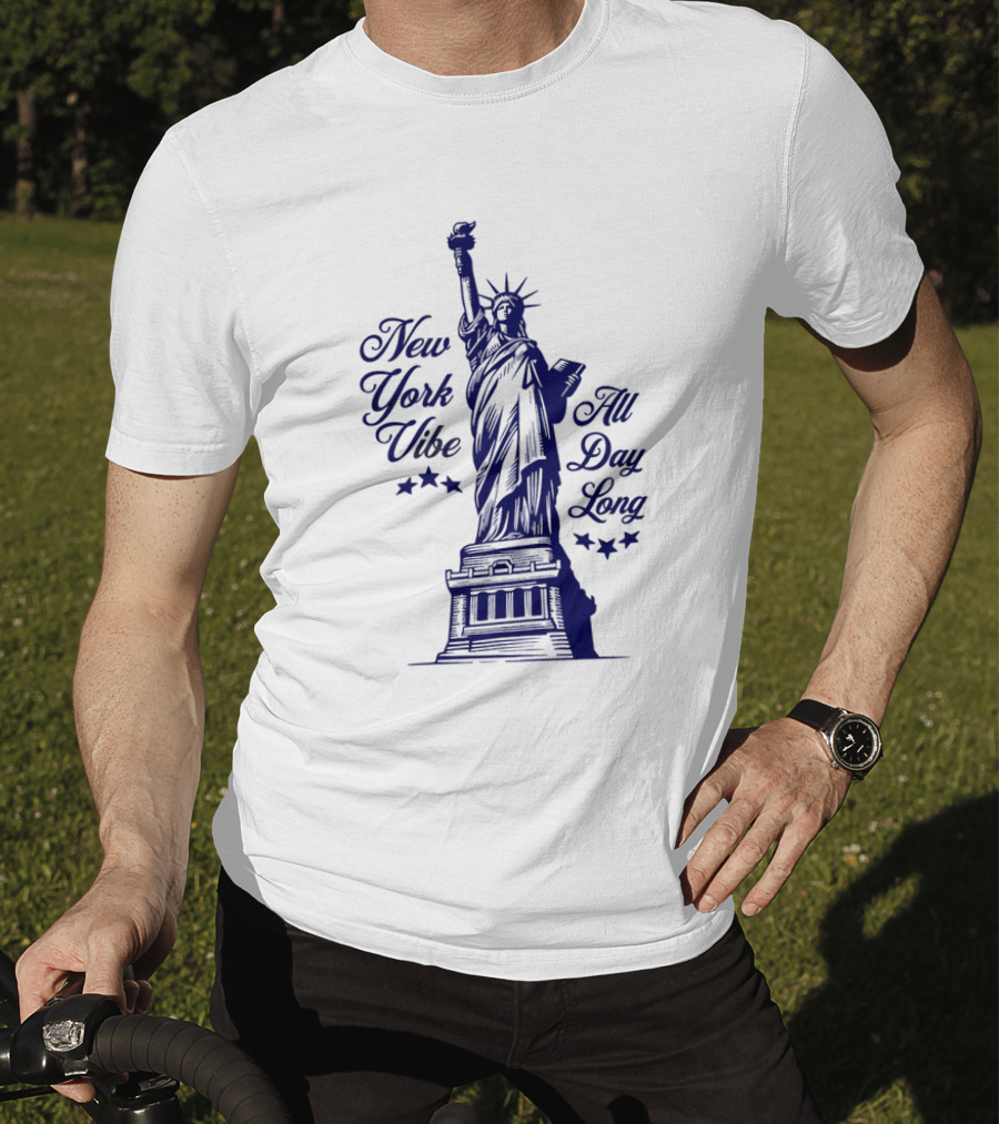 New York Vibe Statue Of Liberty All Day Long T-Shirt