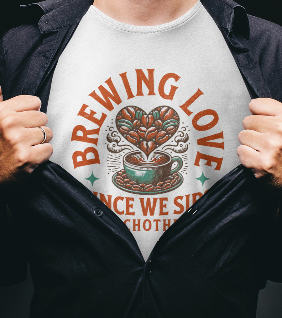 Brewing Love Since We Sips Each Other T-Shirt
