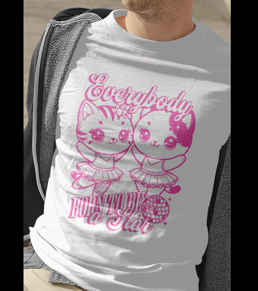 Everybody Born To Be A Star Ballerina Cats T-Shirt
