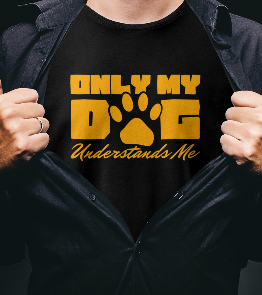 Only My Dog Understands Me Typography T-Shirt
