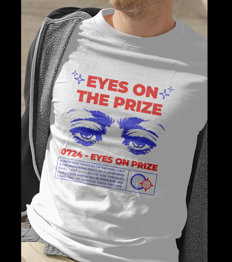 Eyes On The Prize 0724 Eyes On Prize T-Shirt