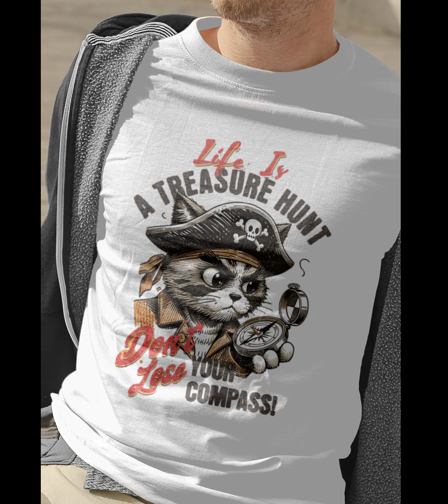 Life Is A Treasure Hunt Don't Lose Your Compass T-Shirt