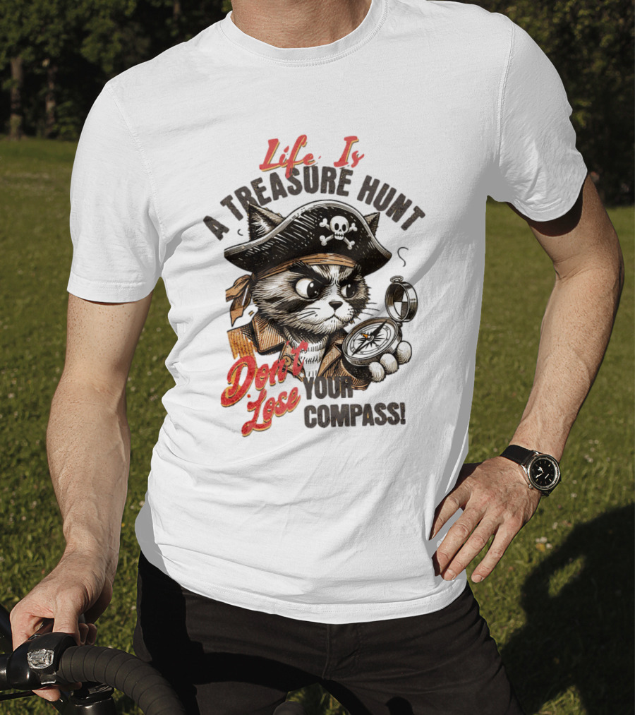 Life Is A Treasure Hunt Don't Lose Your Compass T-Shirt
