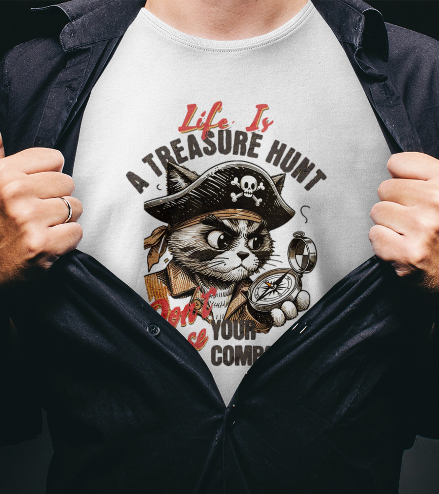 Life Is A Treasure Hunt Don't Lose Your Compass T-Shirt