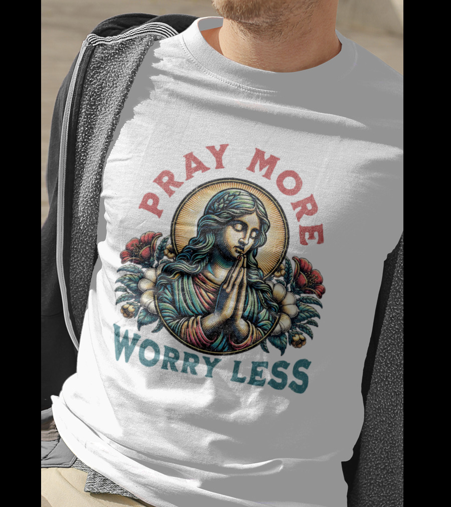 Pray More Worry Less Serene Prayer T-Shirt