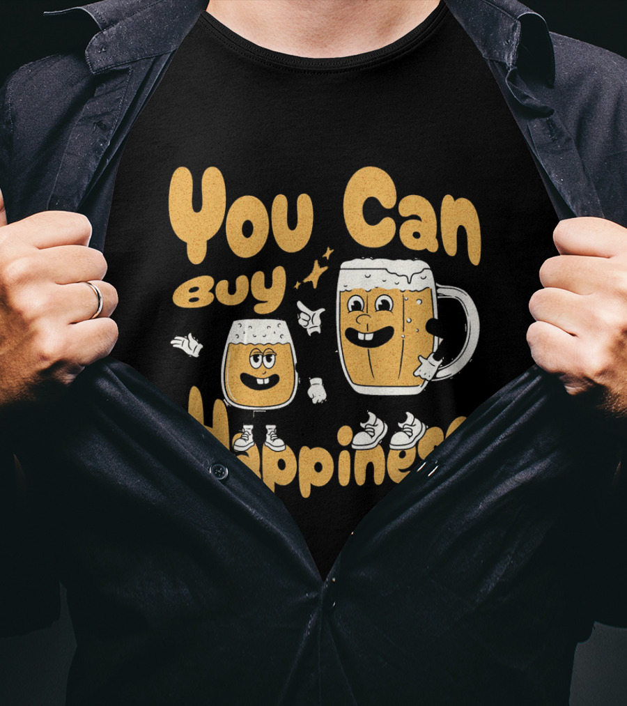 You Can Buy Happiness Beer Glasses With Smiling Characters T-Shirt