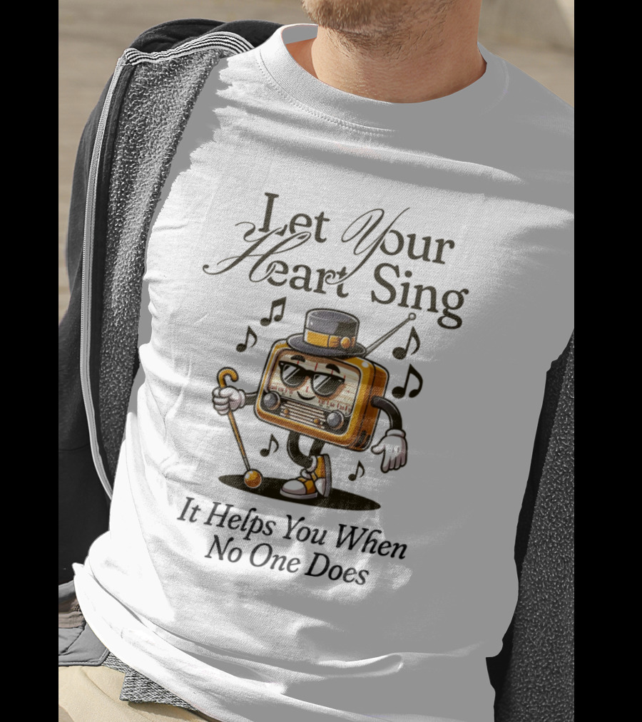 Let Your Heart Sing It Helps You When No One Does Retro Radio Character T-Shirt