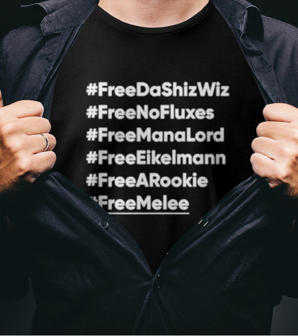 FreeDaShizWiz FreeNoFluxes FreeManaLord FreeEikelmann FreeARookie FreeMelee T-Shirt