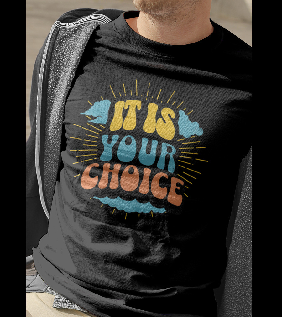 IT IS YOUR CHOICE Sunburst Cloud T-Shirt