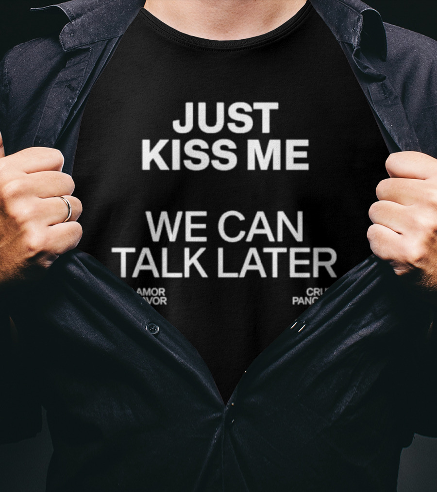The Culture 2.0 Magazine Just Kiss Me We Can Talk Later Mas Amor Por Favor Cruel Pancake T-Shirt