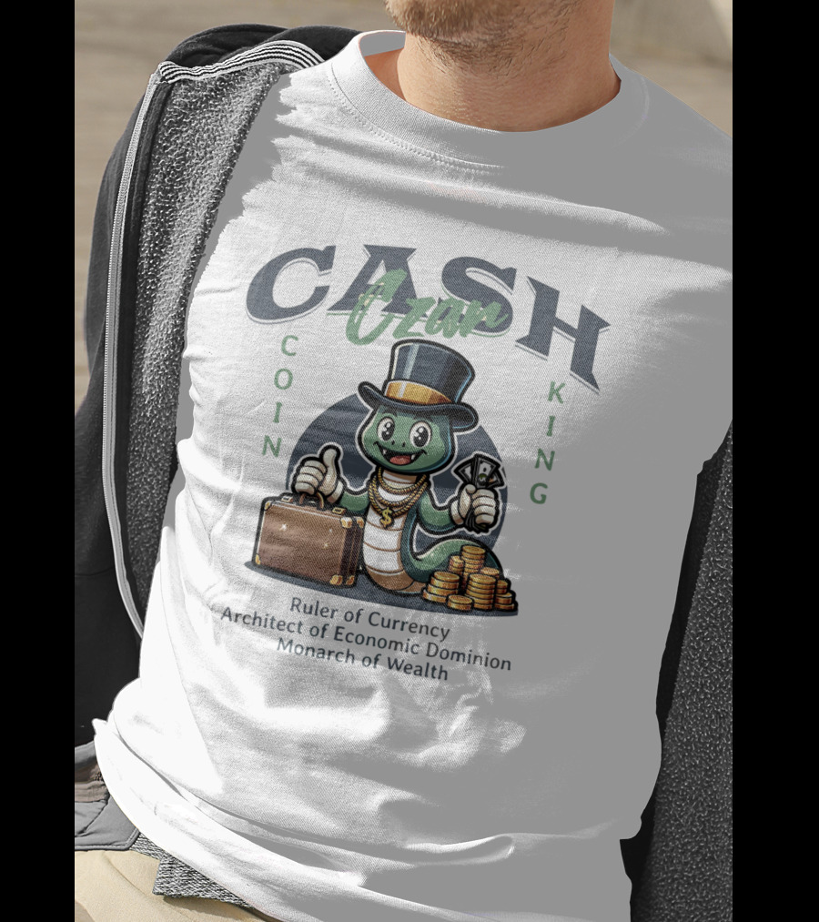 Czar Cash Coin King Ruler Of Currency Architect Of Economic Dominion Monarch Of Wealth T-Shirt