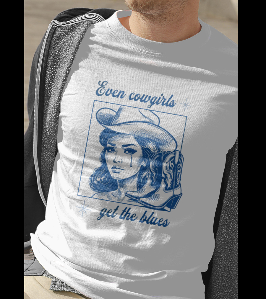 Even Cowgirls Get The Blues T-Shirt