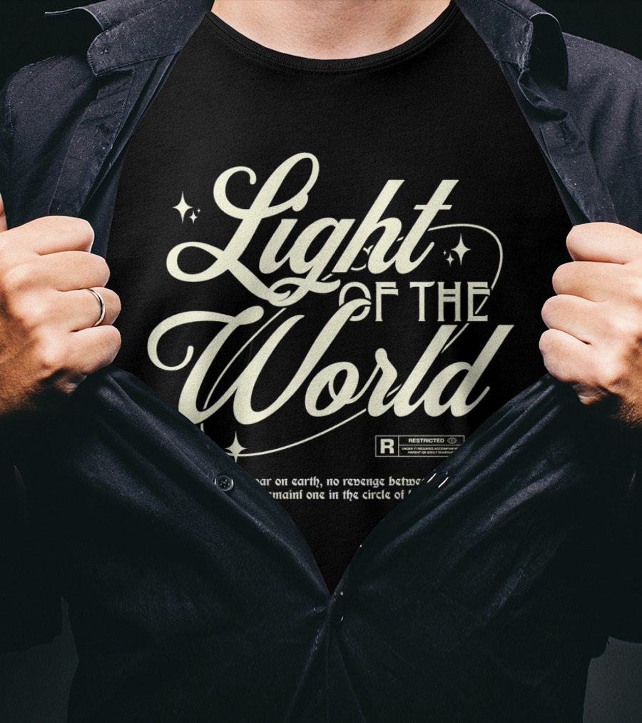 Light Of The World R Restricted There Is No War On Earth No Revenge Between Humani T-Shirt