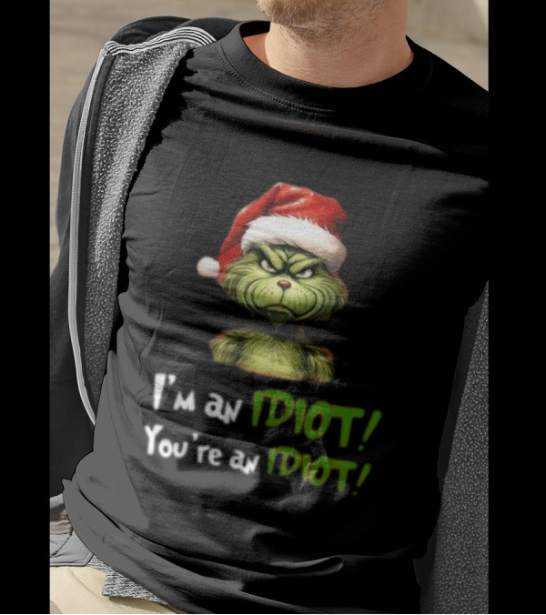 Grinch Santa Hat I'm An Idiot You're An Idiot Christmas T-Shirt