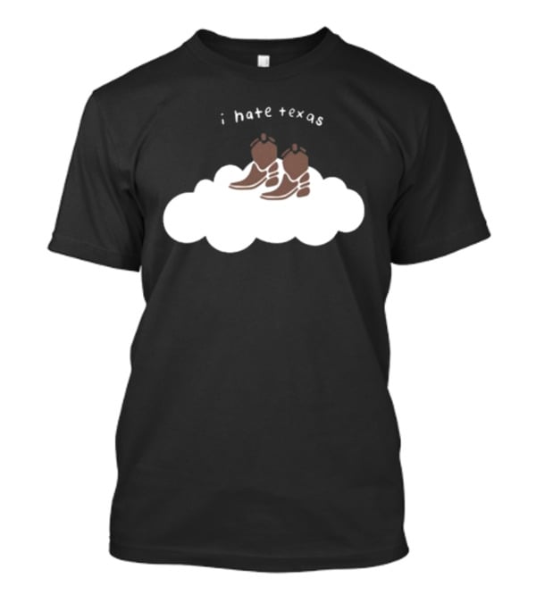 I Hate Texas Cowboy Boots On Cloud T-Shirt
