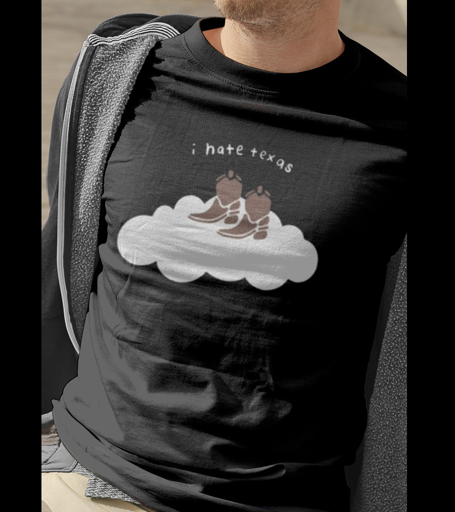 I Hate Texas Cowboy Boots On Cloud T-Shirt