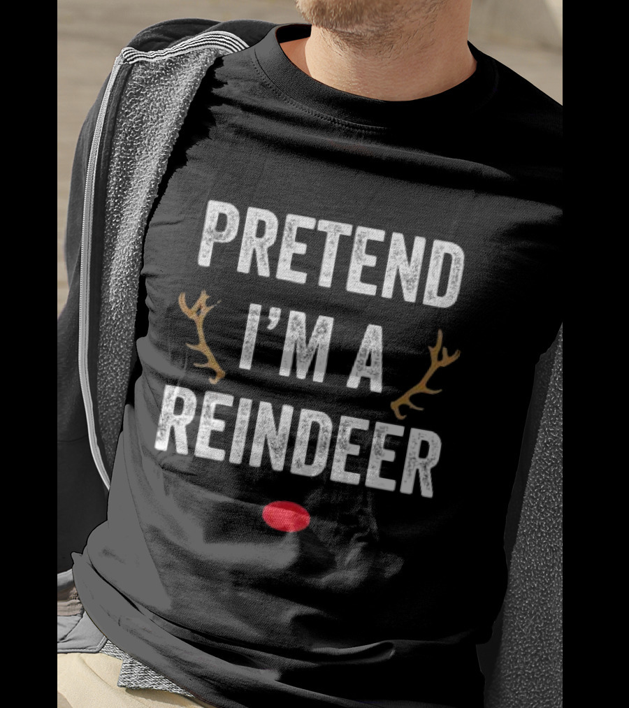 Pretend I'm A Reindeer Antlers Red Nose Christmas T-Shirt