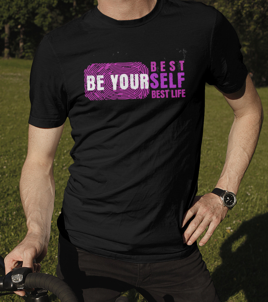 Be Your Best Self Best Life T-Shirt