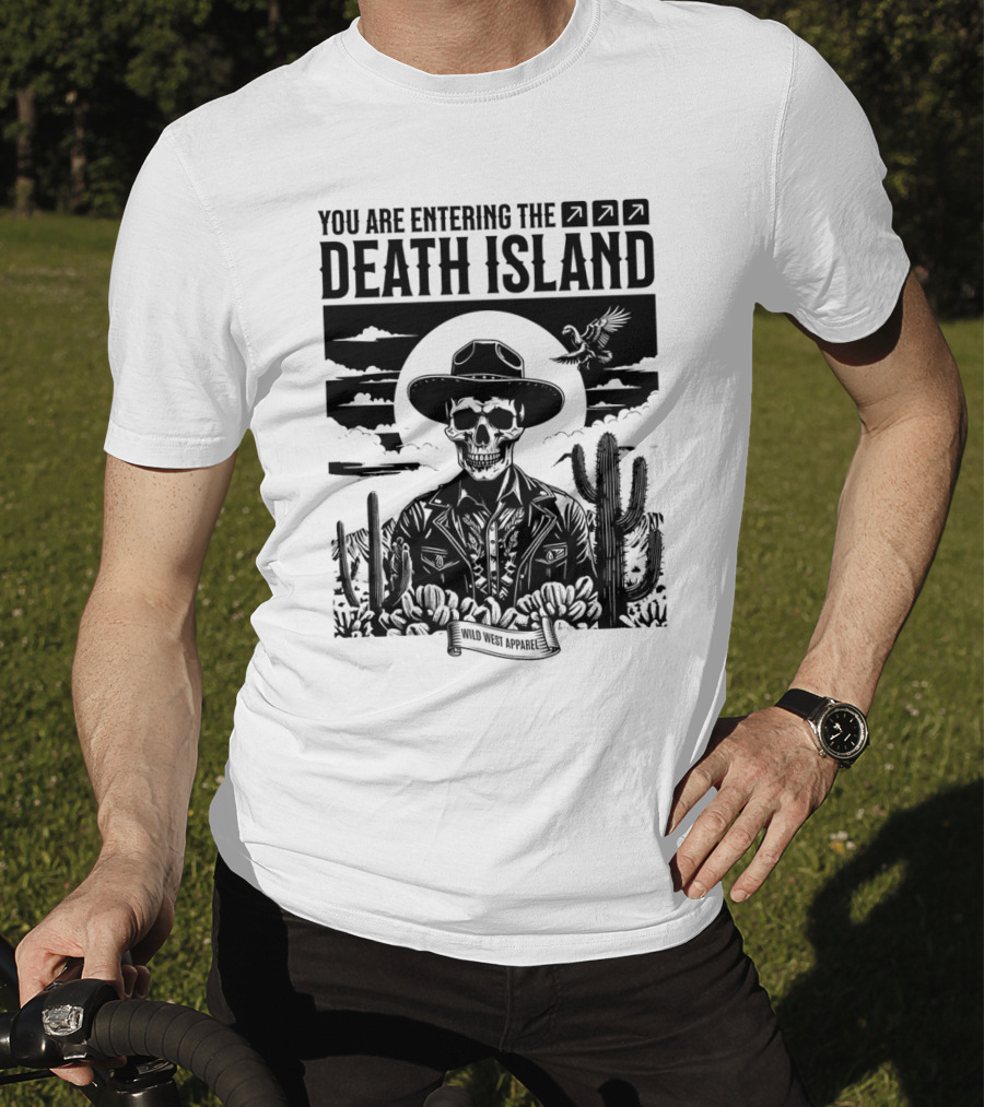 You Are Entering The Death Island Wild West T-Shirt