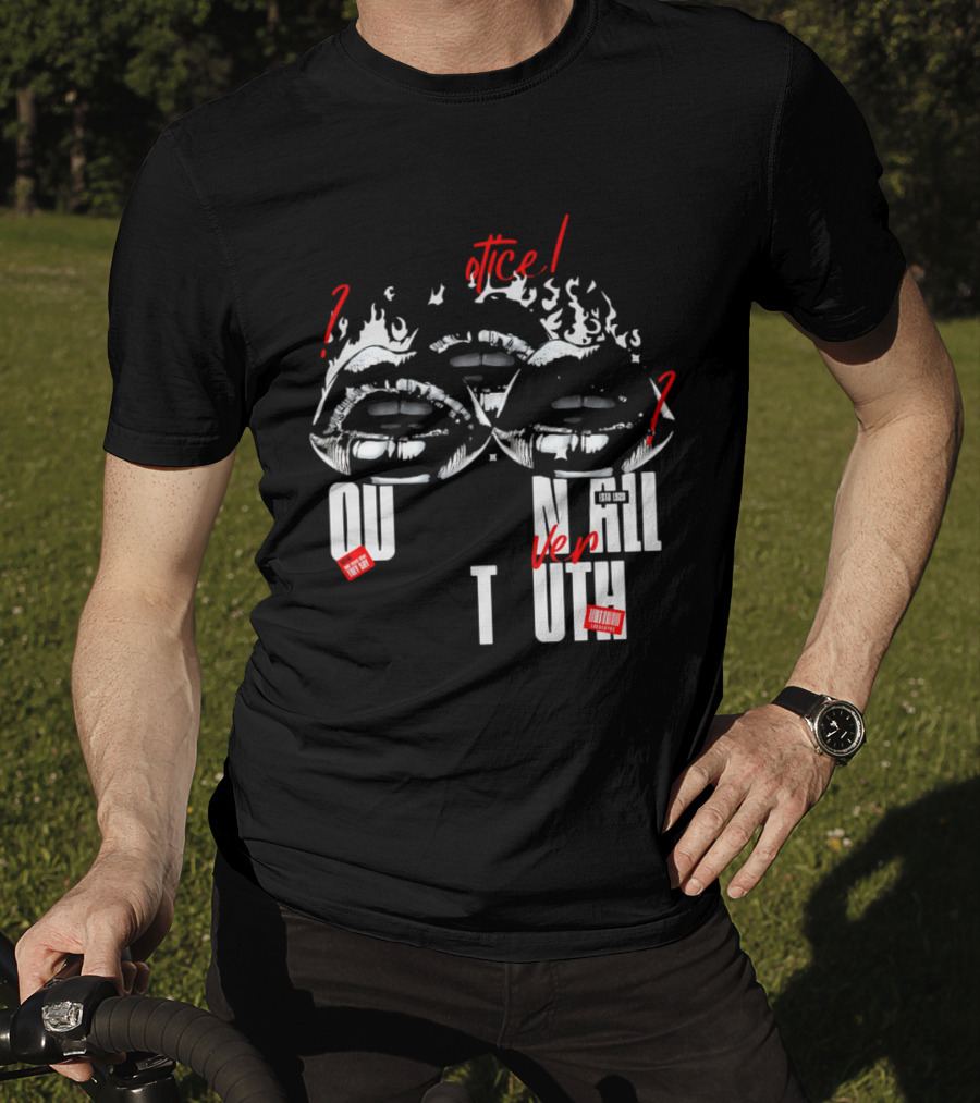Out Veril Truth Notice Lips Question Flames T-Shirt