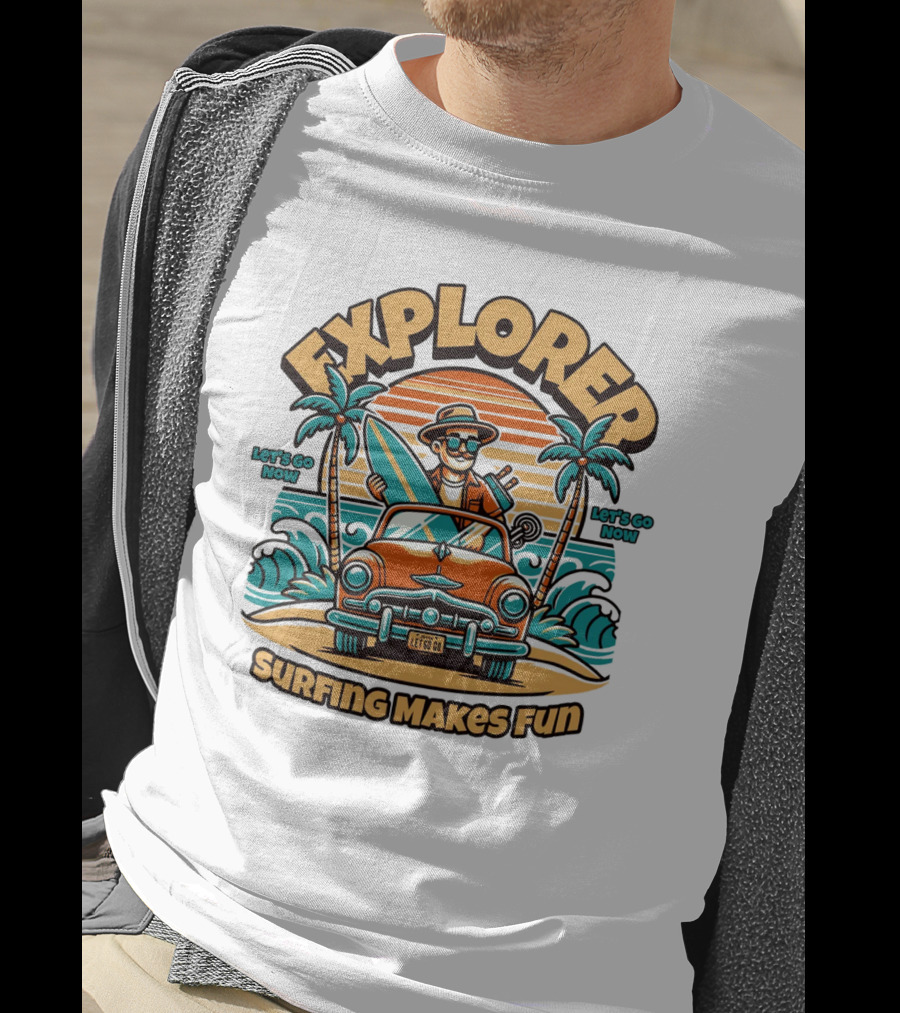 Explorer Surfing Makes Fun Let's Go Now T-Shirt