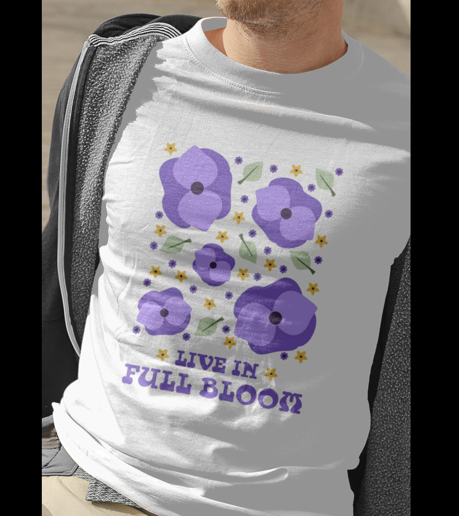 Live IN Full Bloom Flowers And Leaves T-Shirt