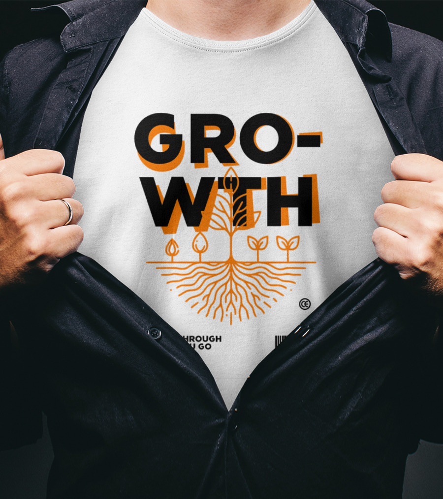 GROWTH Grow Through What You Go Through T-Shirt