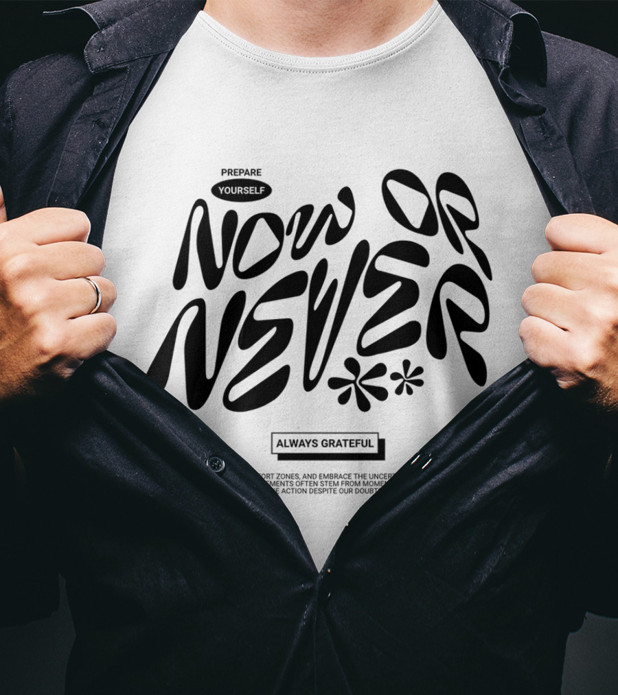 Prepare Yourself Now Or Never Always Grateful T-Shirt