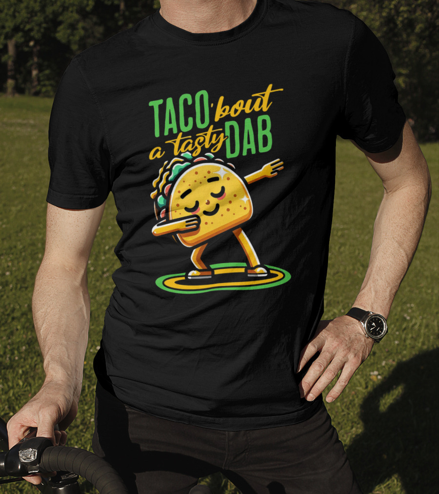 Taco 'Bout A Tasty Dab With Smiling Dancing Taco T-Shirt