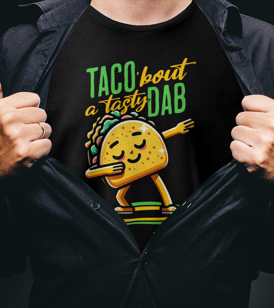 Taco 'Bout A Tasty Dab With Smiling Dancing Taco T-Shirt