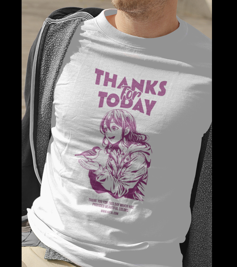 Thanks For Today Thank You For This Day Which Has Provided Beautiful Colors T-Shirt
