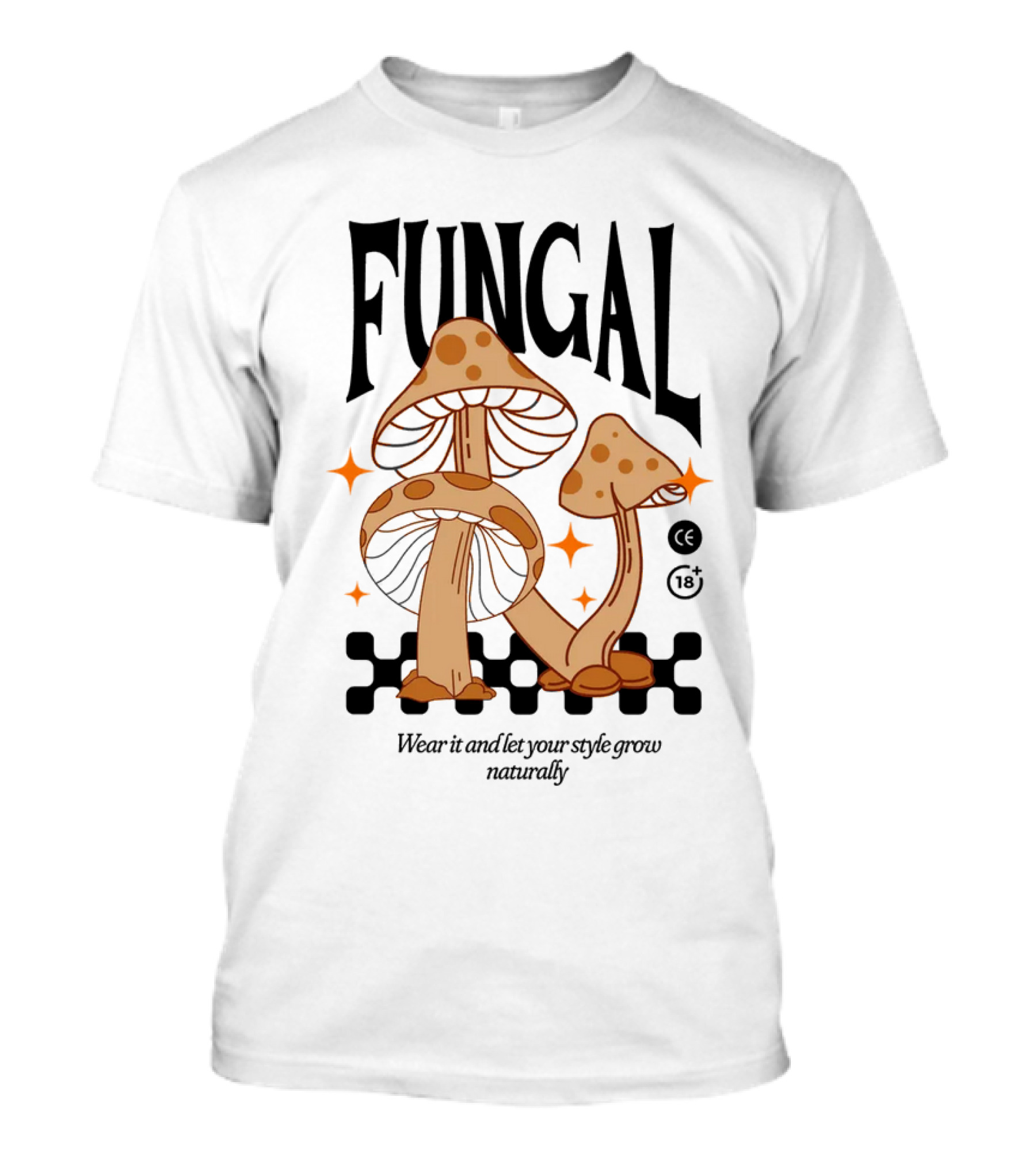 Fungal Wear It And Let Your Style Grow Naturally CE 18+ T-Shirt