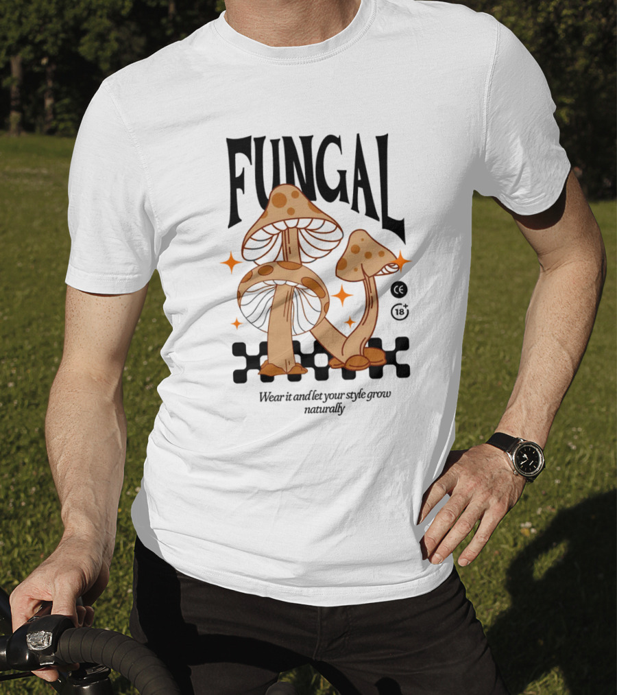 Fungal Wear It And Let Your Style Grow Naturally CE 18+ T-Shirt